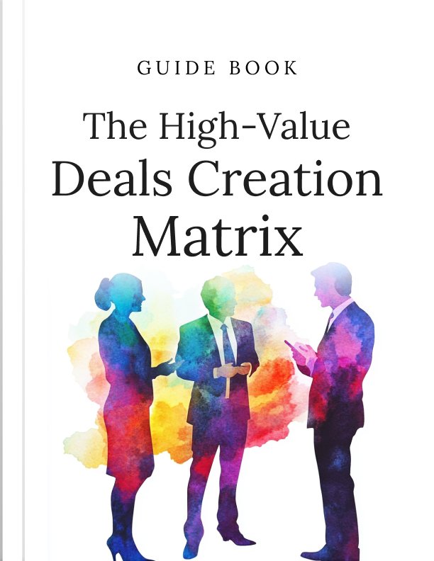 The High Value Deals Creation Matrix Guide